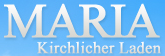 Kirchlicher Laden MARIA Kirchlicher Laden MARIA